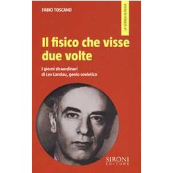Il Fisico Che Visse Due Volte. I Giorni Straordinari Di Lev Landau, Genio Sovietico Il Fisico Che Visse Due Volte. I Giorni Straordinari Di Lev Landau, Genio Sovietico