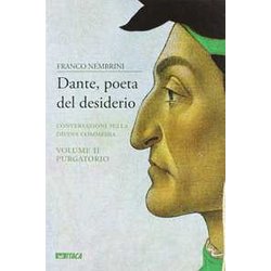 Dante, Poeta Del Desiderio. Conversazioni Sulla Divina Commedia. Purgatorio (Vol. 2) Dante, Poeta Del Desiderio. Conversazioni Sulla Divina Commedia. Purgatorio (Vol. 2)
