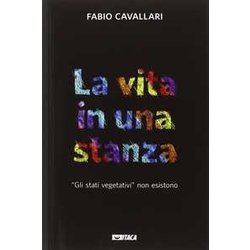 La Vita In Una Stanza. «Gli Stati Vegetativi» Non Esistono La Vita In Una Stanza. «Gli Stati Vegetativi» Non Esistono