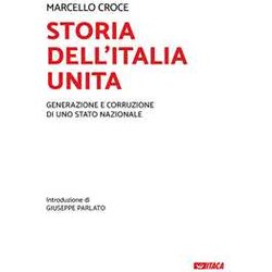 Storia Dell’Italia Unita. Generazione E Corruzione Di Uno Stato Nazionale Storia Dell’Italia Unita. Generazione E Corruzione Di Uno Stato Nazionale