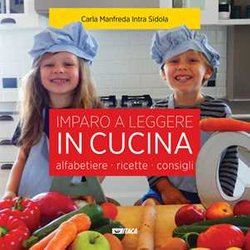 Imparo A Leggere In Cucina. Alfabetiere, Ricette, Consigli. Ediz. Illustrata Imparo A Leggere In Cucina. Alfabetiere, Ricette, Consigli. Ediz. Illustrata