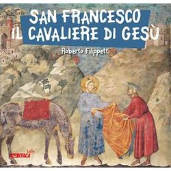 San Francesco, Il Cavaliere Di Gesù San Francesco, Il Cavaliere Di Gesù