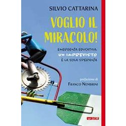 Voglio Il Miracolo! Emergenza Educativa: Un Imprevisto è La Sola Speranza Voglio Il Miracolo! Emergenza Educativa: Un Imprevisto è La Sola Speranza