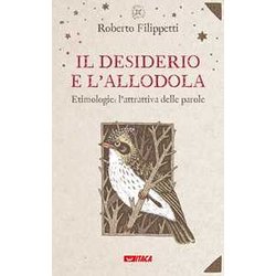Il Desiderio E L'allodola. Etimologie: L'attrattiva Delle Parole