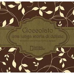 Cioccolato Una Lunga Storia Di Delizie. Racconti E Ricette Da Tutto Il Mondo. Ediz. Illustrata Cioccolato Una Lunga Storia Di Delizie. Racconti E Ricette Da Tutto Il Mondo. Ediz. Illustrata