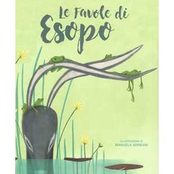 Le Favole Di Esopo. Ediz. A Colori Le Favole Di Esopo. Ediz. A Colori