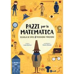Scuola Di Spie - Missione Frazioni | Pazzi Per La Matematica Con Adesivi | Libro Educativo A Colori Scuola Di Spie - Missione Frazioni | Pazzi Per La Matematica Con Adesivi | Libro Educativo A Colori