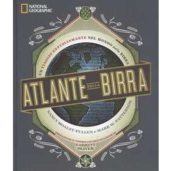 Atlante Della Birra. Un Viaggio Entusiasmante Nel Mondo Della Birra