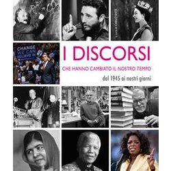 I discorsi che hanno cambiato il nostro tempo. Dal 1945 ai nostri giorni