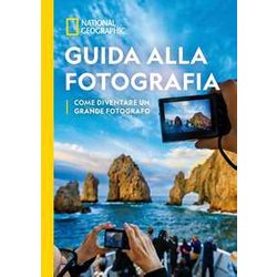 Guida Alla Fotografia. Come Diventare Un Grande Fotografo Guida Alla Fotografia. Come Diventare Un Grande Fotografo