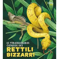 Lo Straordinario Catalogo Dei Rettili Bizzarri. Ediz. A Colori Lo Straordinario Catalogo Dei Rettili Bizzarri. Ediz. A Colori