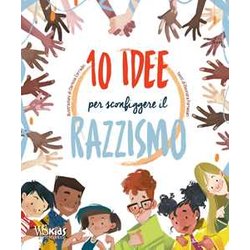 10 Idee Per Sconfiggere Il Razzismo