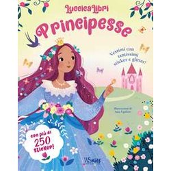 Principesse. Vestimi Con Tantissimi Sticker E Glitter! Luccicalibri. Ediz. A Colori Principesse. Vestimi Con Tantissimi Sticker E Glitter! Luccicalibri. Ediz. A Colori