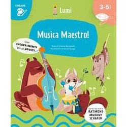 Musica Maestro! Quaderno Di Attività Con Adesivi. Con Suggerimenti Per Gli Adulti (Collana Lumi: Creare)