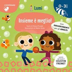 Insieme è Meglio! Libro Con Finestrelle. Con Suggerimenti Per Gli Adulti (Collana Lumi: Cooperare)