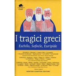 I Tragici Greci. Eschilo, Sofocle, Euripide. Ediz. Integrale I Tragici Greci. Eschilo, Sofocle, Euripide. Ediz. Integrale