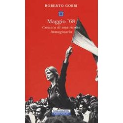 Maggio '68. Cronaca Di Una Rivolta Immaginaria