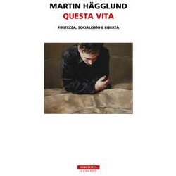Questa Vita. Finitezza, Socialismo E Libertà Questa Vita. Finitezza, Socialismo E LibertÃ