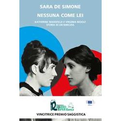 Nessuna Come Lei. Katherine Mansfield E Virginia Woolf. Storia Di Un'amicizia Nessuna Come Lei. Katherine Mansfield E Virginia Woolf. Storia Di Un'amicizia