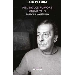 Nel Dolce Rumore Della Vita. Biografia Di Sandro Penna Nel Dolce Rumore Della Vita. Biografia Di Sandro Penna