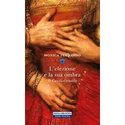 L'elezione E La Sua Ombra. Il Cantico Tradito L'elezione E La Sua Ombra. Il Cantico Tradito