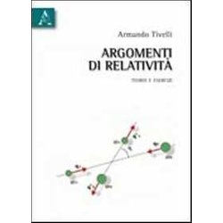 Argomenti Di Relatività . Teoria E Esercizi Argomenti Di Relatività . Teoria E Esercizi