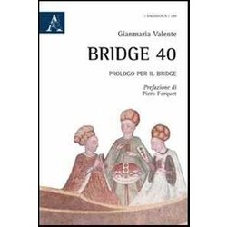Bridge 40. Prologo Per Il Bridge Bridge 40. Prologo Per Il Bridge