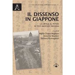 Il Dissenso In Giappone. La Critica Al Potere In Testi Antichi E Moderni Il Dissenso In Giappone. La Critica Al Potere In Testi Antichi E Moderni