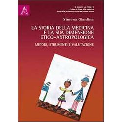 La Storia Della Medicina E La Sua Dimensione Etico-Antropologica La Storia Della Medicina E La Sua Dimensione Etico-Antropologica