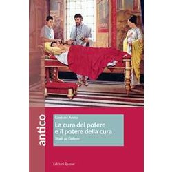 La Cura Del Potere E Il Potere Della Cura. Studi Su Galeno La Cura Del Potere E Il Potere Della Cura. Studi Su Galeno