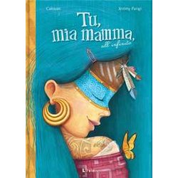 Tu, Mia Mamma, All'infinito. Ediz. A Colori Tu, Mia Mamma, All'infinito. Ediz. A Colori