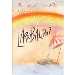 Che Sapore Ha L'arcobaleno? Che Sapore Ha L'arcobaleno?