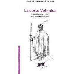 La Corte Vehmica. Il Terribile E Occulto Tribunale Medievale