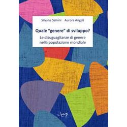 Quale «Genere» Di Sviluppo? Le Disuguaglianze Di Genere Nella Popolazione Mondiale: 1 Quale «Genere» Di Sviluppo? Le Disuguaglianze Di Genere Nella Popolazione Mondiale: 1