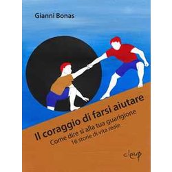 Il Coraggio Di Farsi Aiutare. Come Dire Sì Alla Tua Guarigione. 16 Storie Di Vita Reale Il Coraggio Di Farsi Aiutare. Come Dire Sì Alla Tua Guarigione. 16 Storie Di Vita Reale