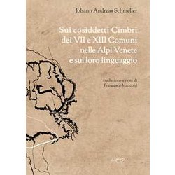 Sui Cosiddetti Cimbri Dei Vii E Xiii Comuni Nelle Alpi Venete E Sul Loro Linguaggio Del Dottor Johannes Andreas Schmeller Sui Cosiddetti Cimbri Dei Vii E Xiii Comuni Nelle Alpi Venete E Sul Loro Linguaggio Del Dottor Johannes Andreas Schmeller