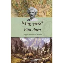 Vita Dura. Viaggio Intorno Al Mondo