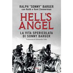Hell's Angel. La Vita Spericolata Di Sonny Barger Hell's Angel. La Vita Spericolata Di Sonny Barger