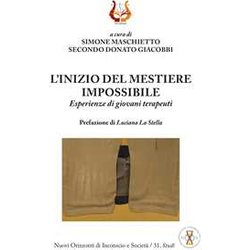 L'inizio Del Mestiere Impossibile. Esperienze Di Giovani Terapeuti L'inizio Del Mestiere Impossibile. Esperienze Di Giovani Terapeuti