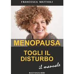 Menopausa Togli Il Disturbo. Il Manuale Menopausa Togli Il Disturbo. Il Manuale