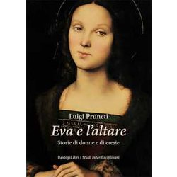 Eva E L'altare. Storie Di Donne E Di Eresie Eva E L'altare. Storie Di Donne E Di Eresie