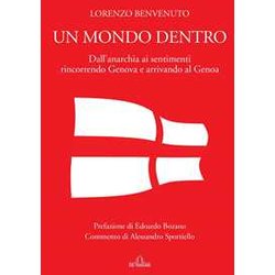 Un Mondo Dentro: Dall’Anarchia Ai Sentimenti Rincorrendo Genova E Arrivando Al Genoa Un Mondo Dentro: Dall’Anarchia Ai Sentimenti Rincorrendo Genova E Arrivando Al Genoa