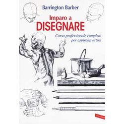 Imparo A Disegnare. Corso Professionale Completo Per Aspiranti Artisti Imparo A Disegnare. Corso Professionale Completo Per Aspiranti Artisti