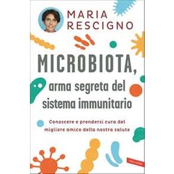 Microbiota, Arma Segreta Del Sistema Immunitario. Conoscere E Prendersi Cura Del Migliore Amico Della Nostra Salute Microbiota, Arma Segreta Del Sistema Immunitario. Conoscere E Prendersi Cura Del Migliore Amico Della Nostra Salute