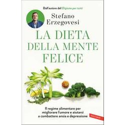La dieta della mente felice. Il regime alimentare per migliorare l'umore e aiutarsi a combattere ansia e depressione La dieta della mente felice. Il regime alimentare per migliorare l'umore e aiutarsi a combattere ansia e depressione