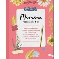 Mamma Raccontami Di Te Mamma Raccontami Di Te