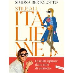 Stile All'italienne. Trova La Combinazione Giusta Per Vestirti A Modo Tuo E Sorridere Alla Vita. Ediz. Illustrata. Con Qr Code Stile All'italienne. Trova La Combinazione Giusta Per Vestirti A Modo Tuo E Sorridere Alla Vita. Ediz. Illustrata. Con Qr Code