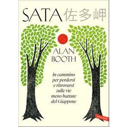 Sata. In Cammino Per Perdersi E Ritrovarsi Sulle Vie Meno Battute Del Giappone Sata. In Cammino Per Perdersi E Ritrovarsi Sulle Vie Meno Battute Del Giappone