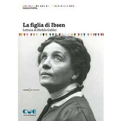 La Figlia Di Ibsen. Lettura Di Hedda Gabler La Figlia Di Ibsen. Lettura Di Hedda Gabler