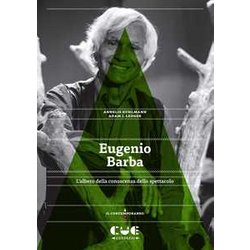 Eugenio Barba. L’Albero Della Conoscenza Dello Spettacolo
